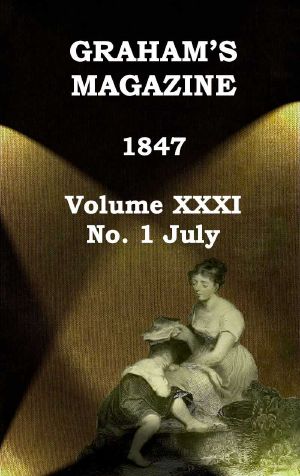 [Gutenberg 58854] • Graham's Magazine, Vol. XXXI, No. 1, July 1847